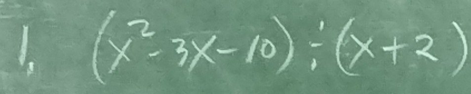 (x^2-3x-10)/ (x+2)