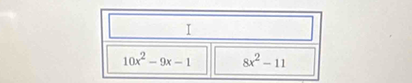 10x^2-9x-1 8x^2-11