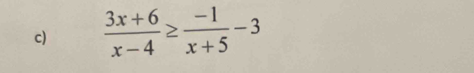  (3x+6)/x-4 ≥  (-1)/x+5 -3