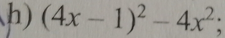 (4x-1)^2-4x^2;