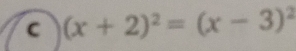 (x+2)^2=(x-3)^2