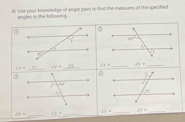 Use your knowledge of angle pairs to find the measures of the specified
angles in the following.
∠ x= _ In ∠ y= _
∠ x= _ ∠ y= _
④
∠ x= _ ∠ y= _
∠ x= _ ∠ y= _