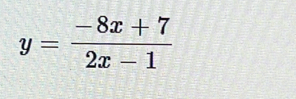 y= (-8x+7)/2x-1 