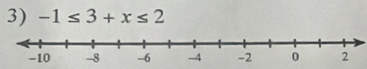 -1≤ 3+x≤ 2