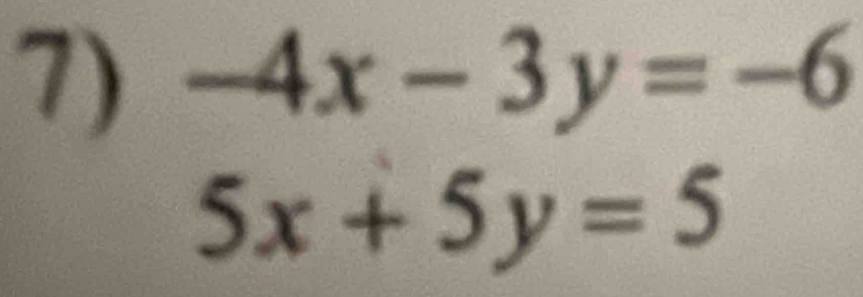 -4x-3y=-6
5x+5y=5