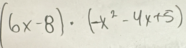 (6x-8)· (-x^2-4x+5)