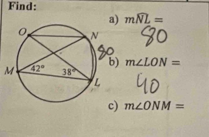 Find:
a) mwidehat NL=
m∠ LON=
m∠ ONM=