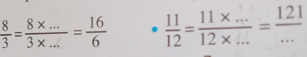  8/3 = (8* ...)/3* ... = 16/6 
 11/12 = (11* ...)/12* ... = 121/... 