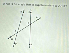 What is an angle that is supplementary to ∠ HCE