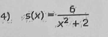 s(x)= 6/x^2+2 