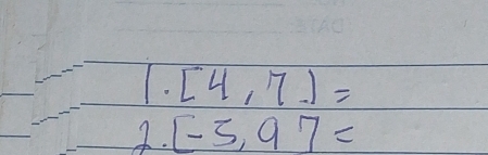 (4,7)=
4. [-5,97=