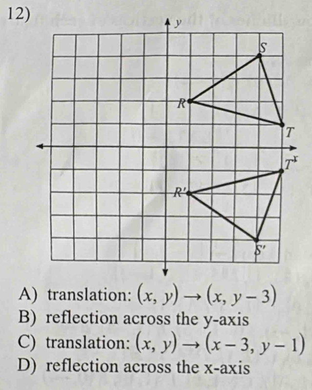 B) reflection across the y-axis
C) translation: (x,y)to (x-3,y-1)
D) reflection across the x-axis