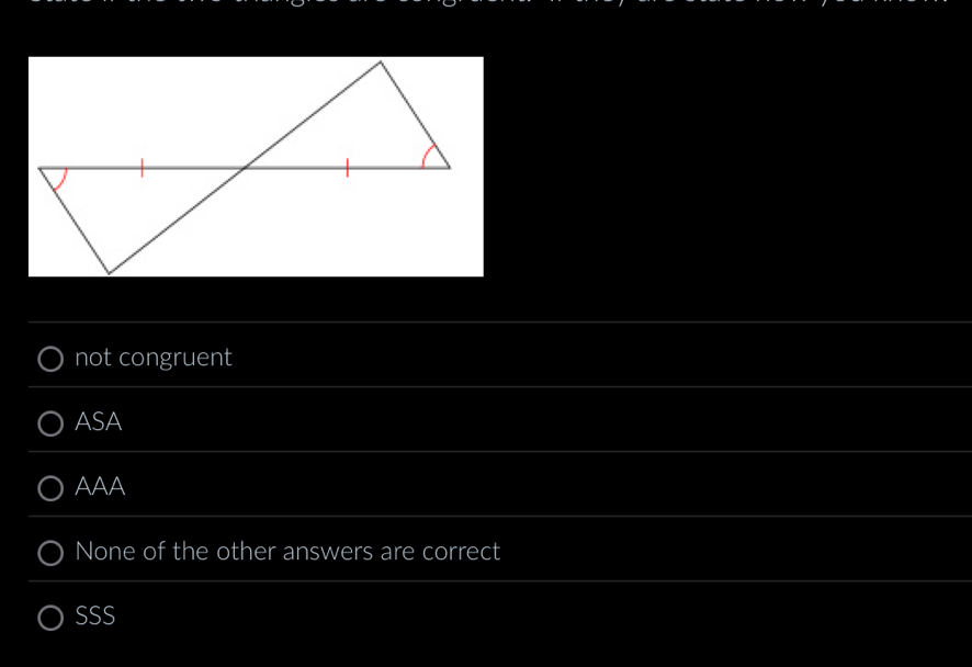 Solved: not congruent ASA AAA None of the other answers are correct SSS ...