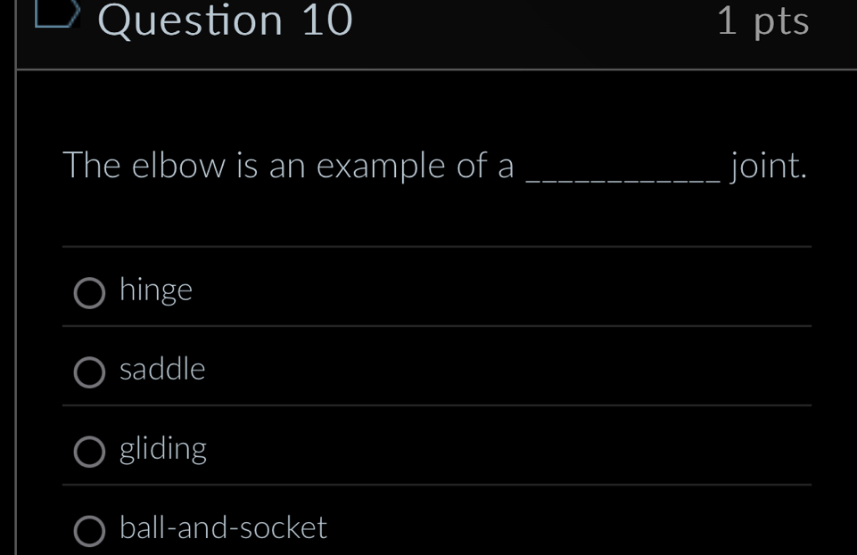 The elbow is an example of a _joint.
_
hinge
_
saddle
_
gliding
_
ball-and-socket