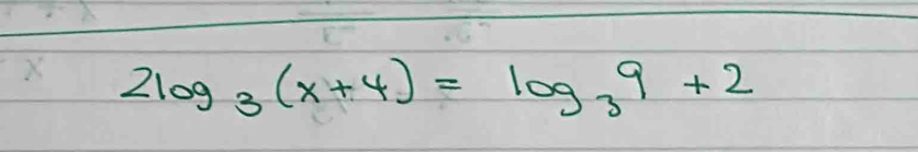 2log _3(x+4)=log _39+2