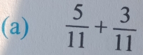  5/11 + 3/11 