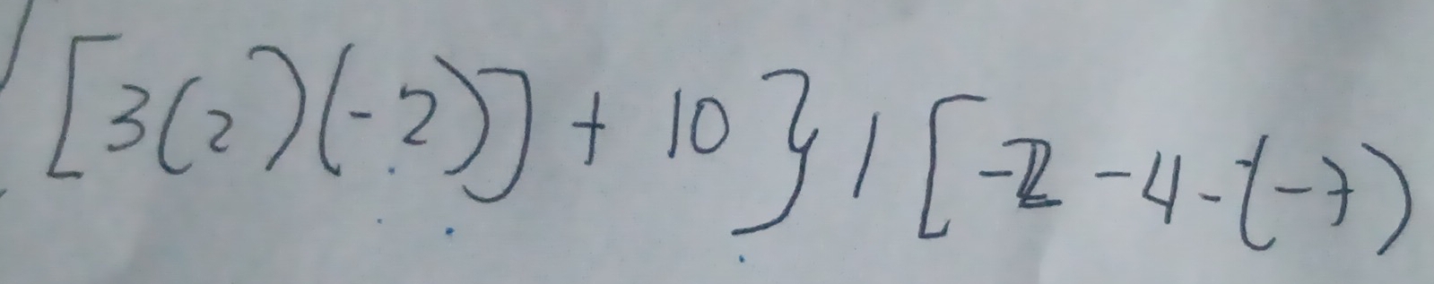 [3(2)(-2)]+10 1[-2-4-(-7)