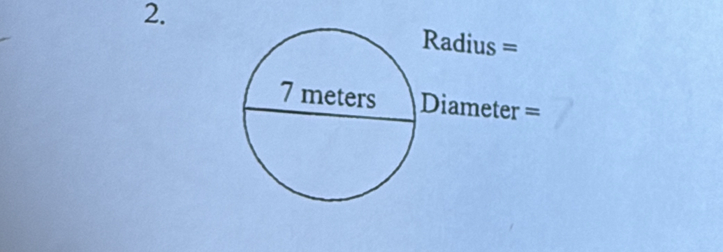 Radius =
7 meters Diameter =