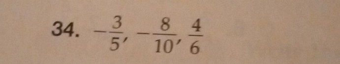 - 3/5 , - 8/10 ,  4/6 