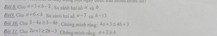 một ngày được bão nmeu chec ao ? 
Bài 8. Cho a+3 . So sánh hai số a_sqrt(a). 
Bài9. Cho a+6. So sánh hai số a-7 và b-13. 
Bài 10. Cho 3-4a≥ 3-4b. Chứng minh rằng: 4a+3≤ 4b+3, 
Bài 11. Cho 2a+1≥ 2b-3. Chứng minh rằng: a+2≥ b.