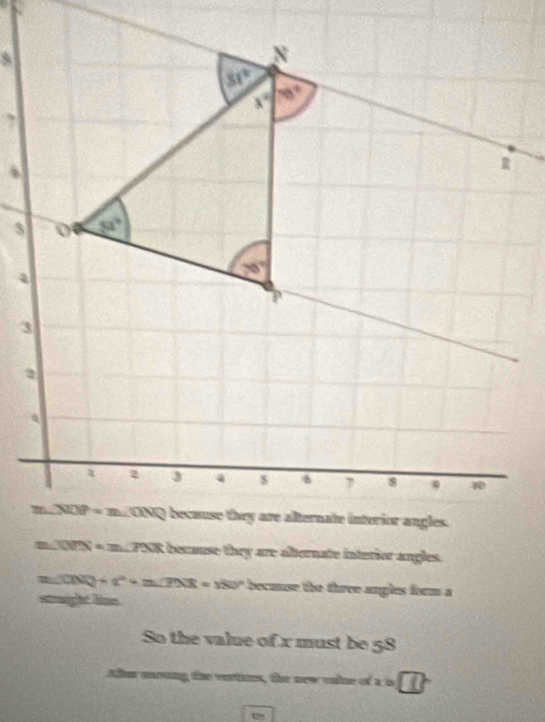 ∠ ONQ+t^2+m∠ TNR=180° becuse the three angles form a
streight hime 
So the value of x must be 58
Allur moong, the vertines, the new valne of a i __
□ in