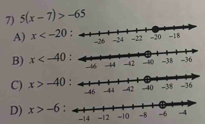 5(x-7)>-65
A) x
B) x
C) x>-40
D) x>-6 :