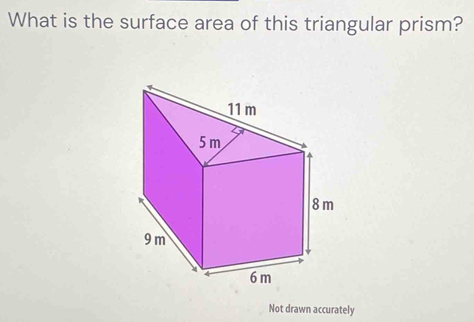 What is the surface area of this triangular prism? 
Not drawn accurately