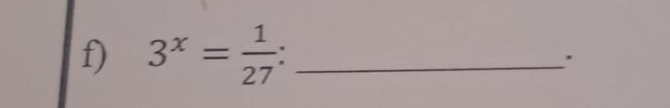 3^x= 1/27  _ 
.