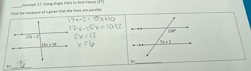 Concept 17: Using Angle Pairs to find Values (3^(rd))
_
Find the measure of x given that the lines are parallel.
X= _
X= _