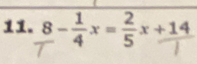 8- 1/4 x= 2/5 x+frac 14