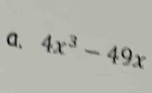 a、 4x^3-49x