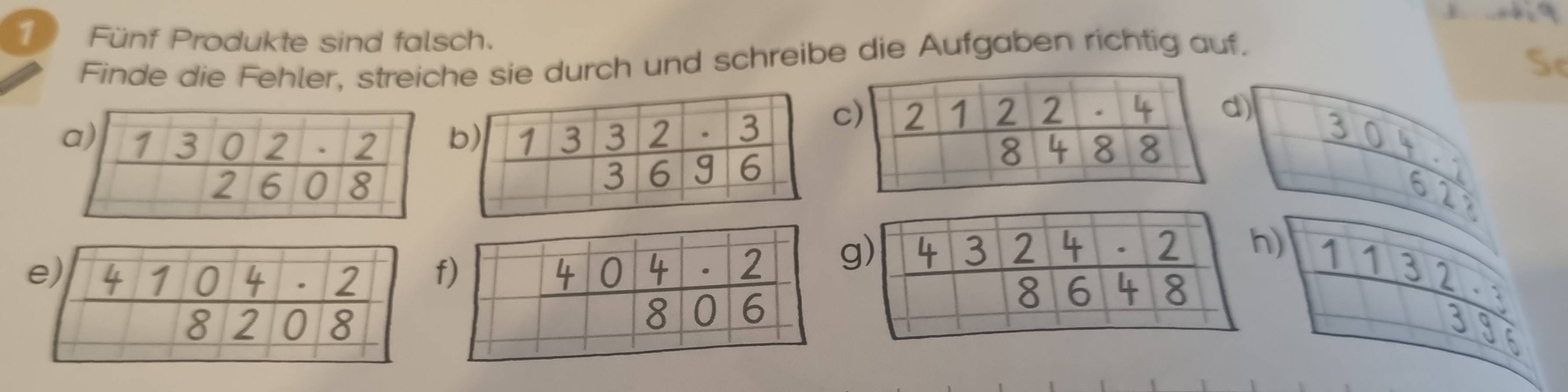 Fünf Produkte sind falsch.
Finde die Fehler, streiche sie durch und schreibe die Aufgaben richtig auf.
S
c
)
3º51
g
) 11³ 3º²