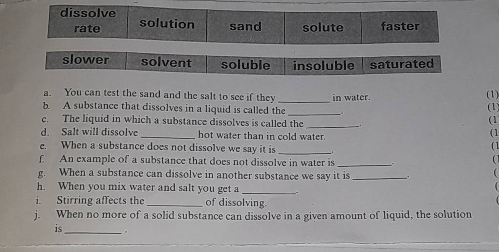 Solved: You can test the sand and the salt to see if they _in water. (1 ...