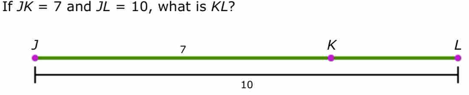 If JK=7 and JL=10 , what is KL?