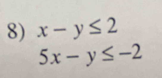 x-y≤ 2
5x-y≤ -2