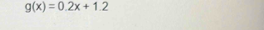 g(x)=0.2x+1.2