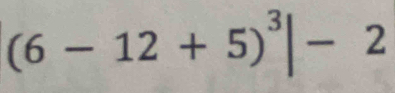 (6-12+5)^3|-2