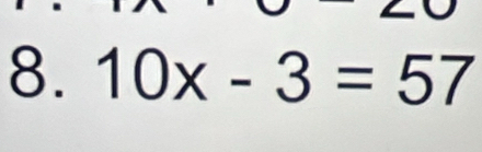 10x-3=57