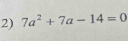 7a^2+7a-14=0