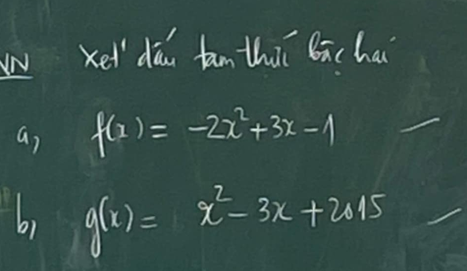 xei dǎu tan thuí éicha
a, f(x)=-2x^2+3x-1
br g(x)=x^2-3x+2015