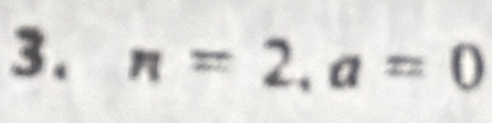 n=2, a=0