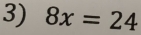 8x=24