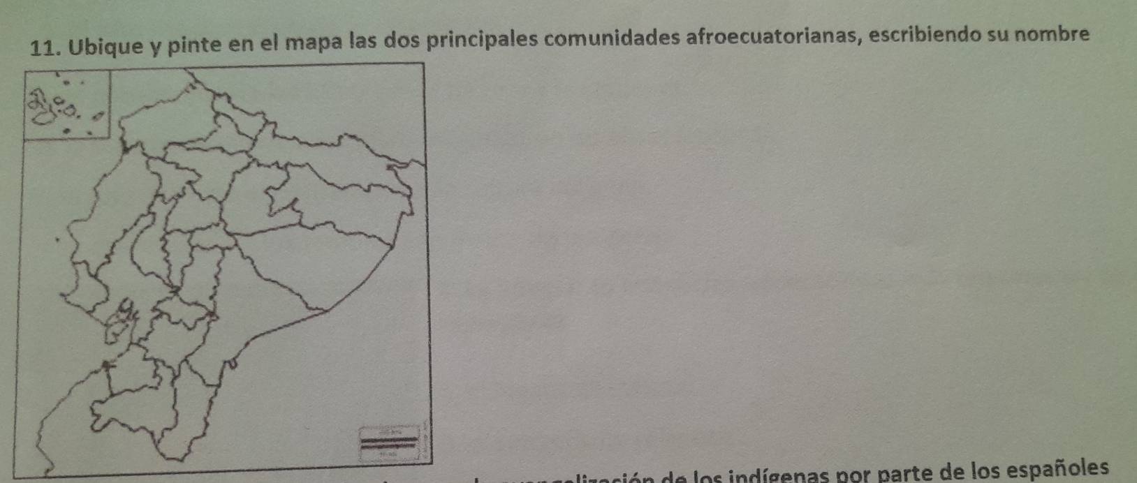 Ubique y pinte en el mapa las dos principales comunidades afroecuatorianas, escribiendo su nombre 
los indígenas por parte de los españoles