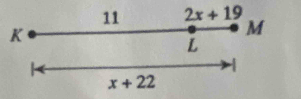11
2x+19
K
M
L
-
x+22