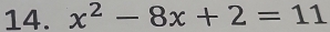 x^2-8x+2=11