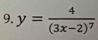 y=frac 4(3x-2)^7