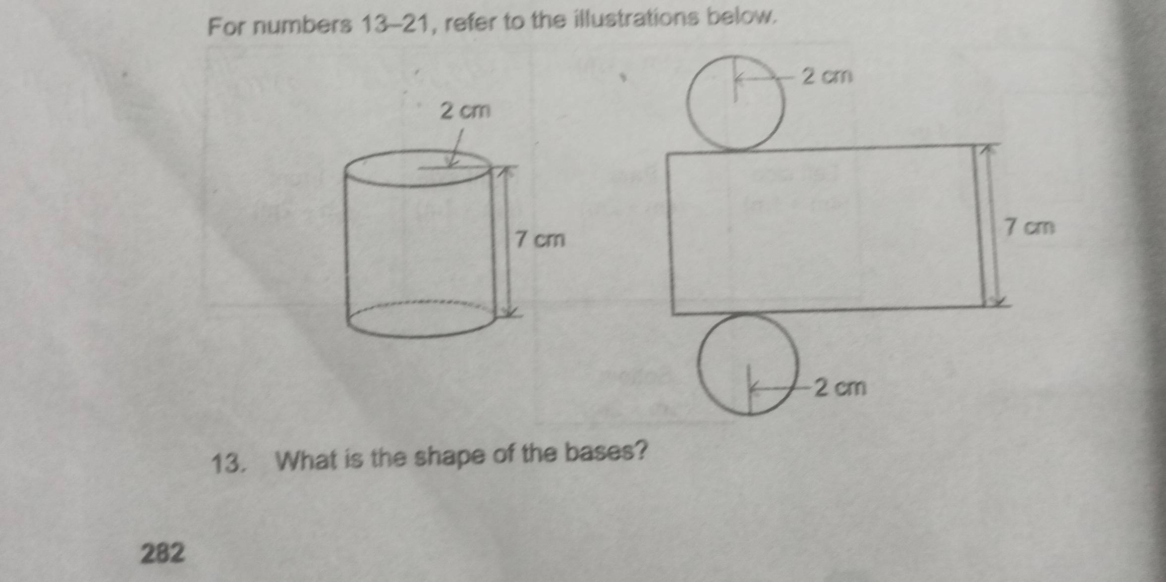 For numbers 13-21, refer to the illustrations below. 
13. What is the shape of the bases? 
282