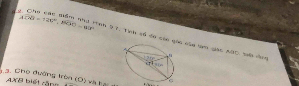 các điểm nh
AOB=120°,BOC=80°, nh 9.7. Tính số đo các g của tam giác ABC, biết rằng
9.3. Cho đường tròn (O) và hai 
AXB biết rằng