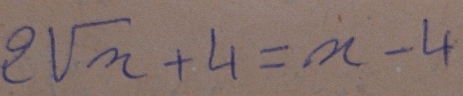 2sqrt(x)+4=x-4