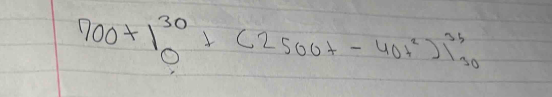 700+1^(30)+(2500t-40t^2)|^35_30